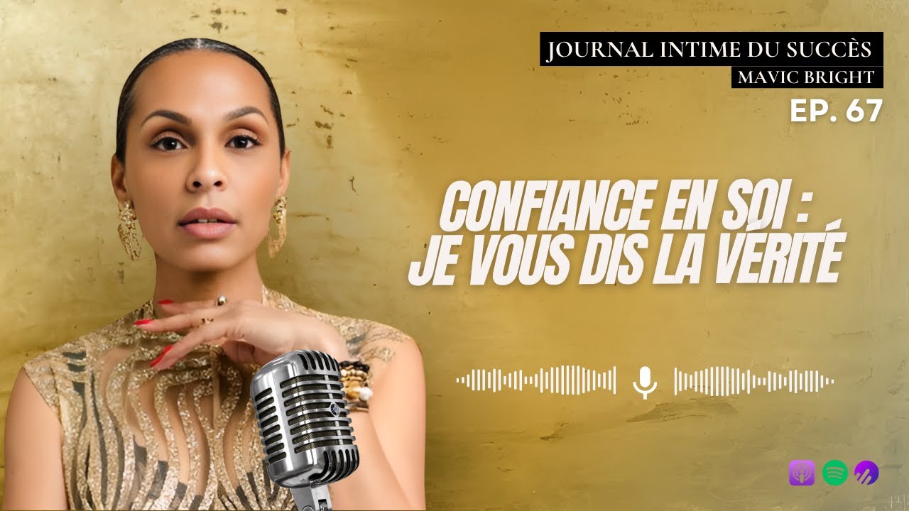 #67 Confiance en soi : Je vous dis la vérité !