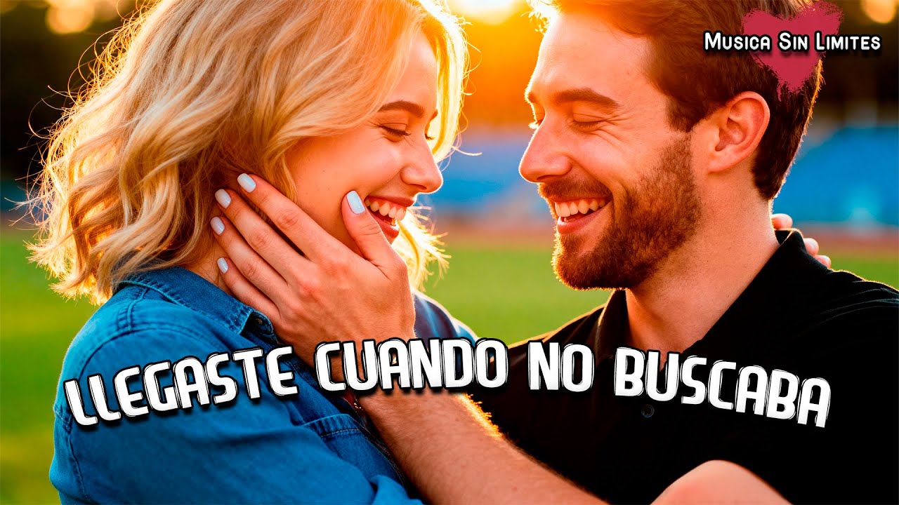 “Llegaste Cuando No Buscaba”❤️ Escucha Esta Canción Y Lo Sentirás