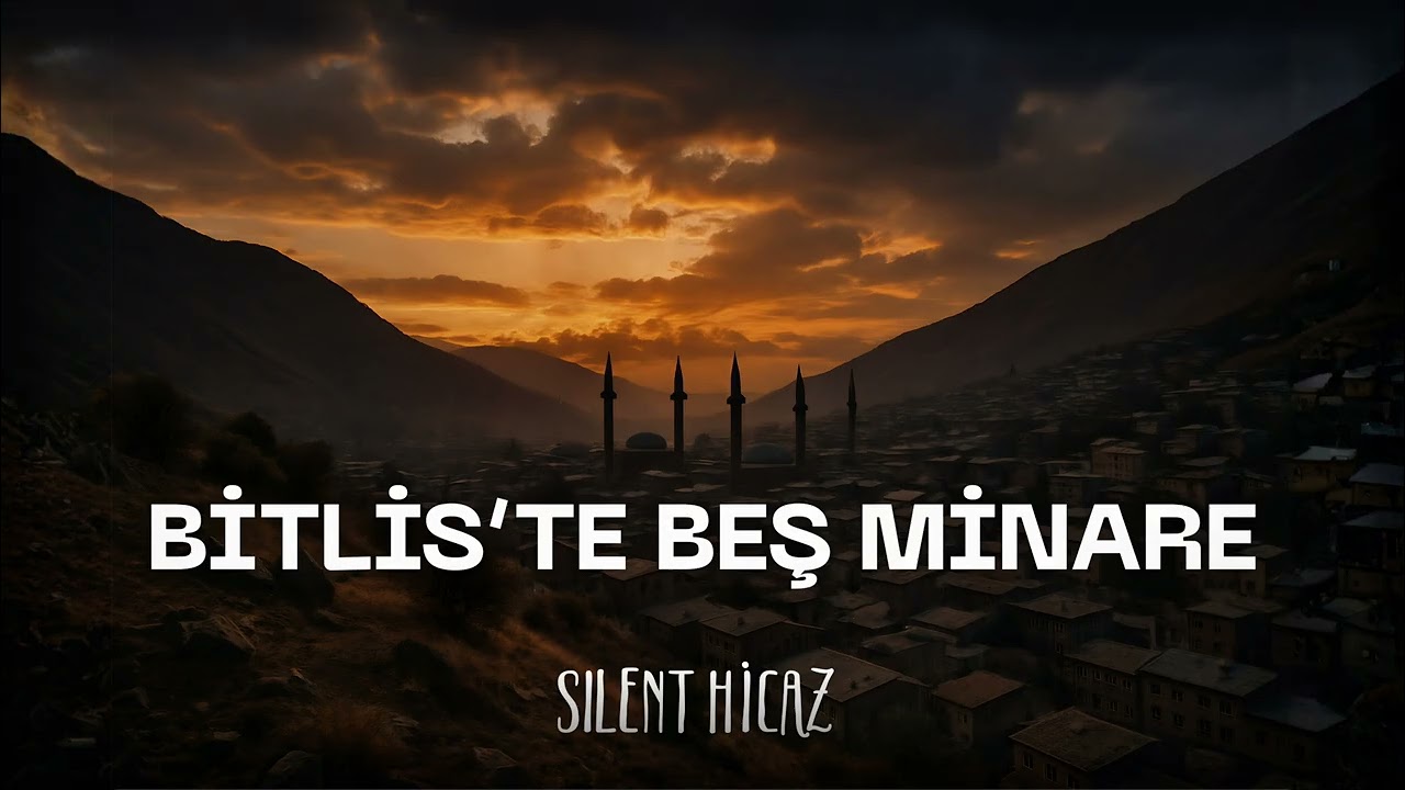 BİTLİS'TE BEŞ MİNARE⎮SILENT HİCAZ COVER