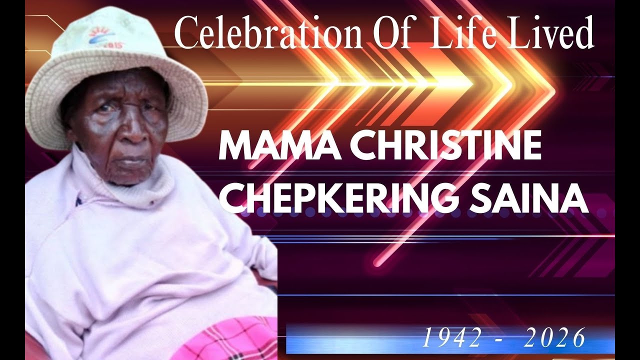 celebration of a life well lived of Mama Christine chepkering saina 1942-2026