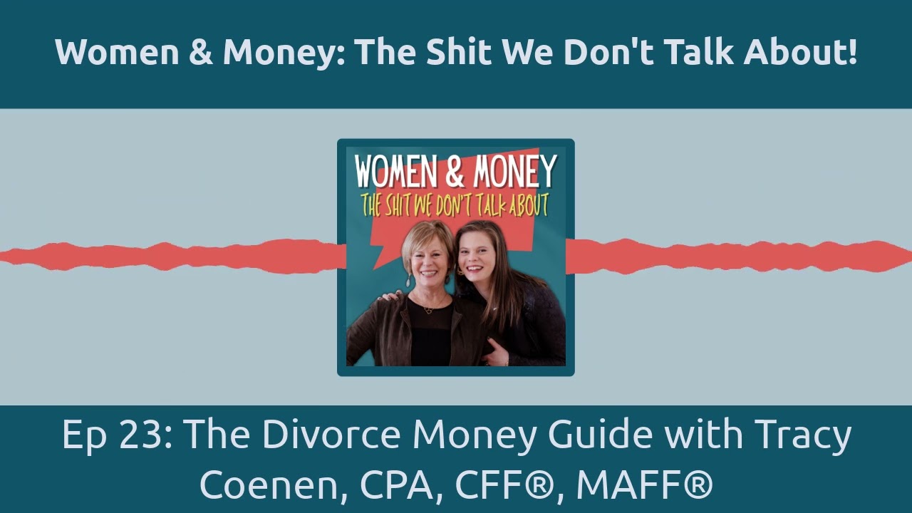 The Divorce Money Guide with Tracy Coenen, CPA, CFF&reg;, MAFF&reg;