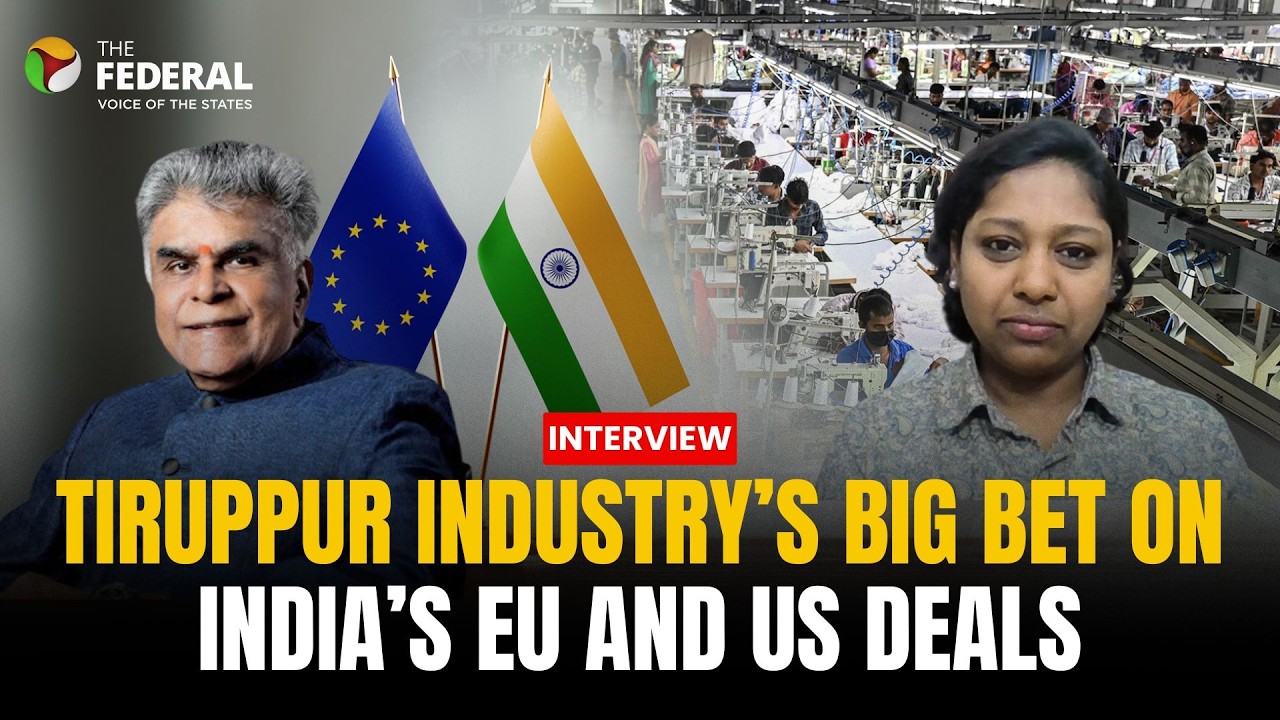 India&rsquo;s EU & US deals could transform Tiruppur textile industry: AEPC chairman | The Federal