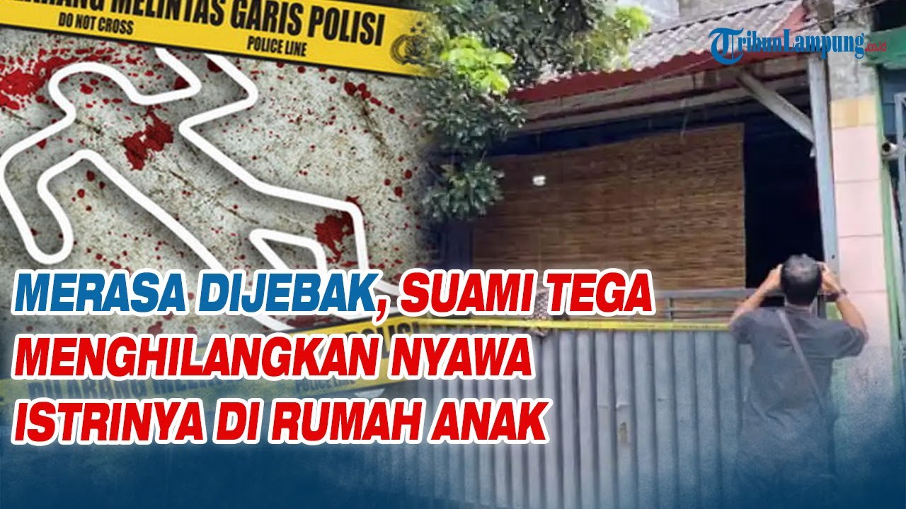 Merasa Dijebak, Suami Tega Menghilangkan nyawa Istrinya di Rumah Anak, Kronologi Terungkap