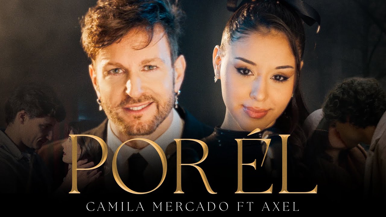 Camila Mercado feat. Axel - Por &Eacute;l (Video Oficial)