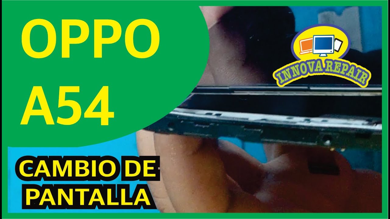 Oppo A54 Cambio de Pantalla
