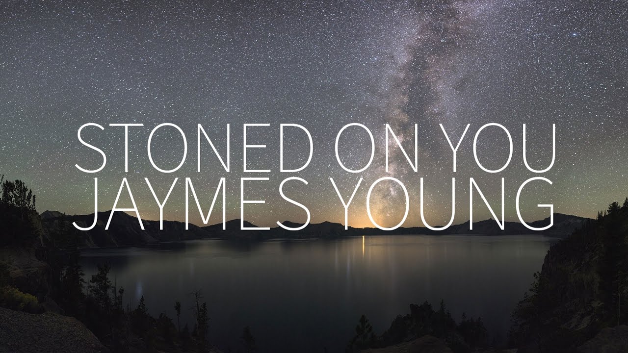 Jaymes Young | Stoned On You [Lyrics]