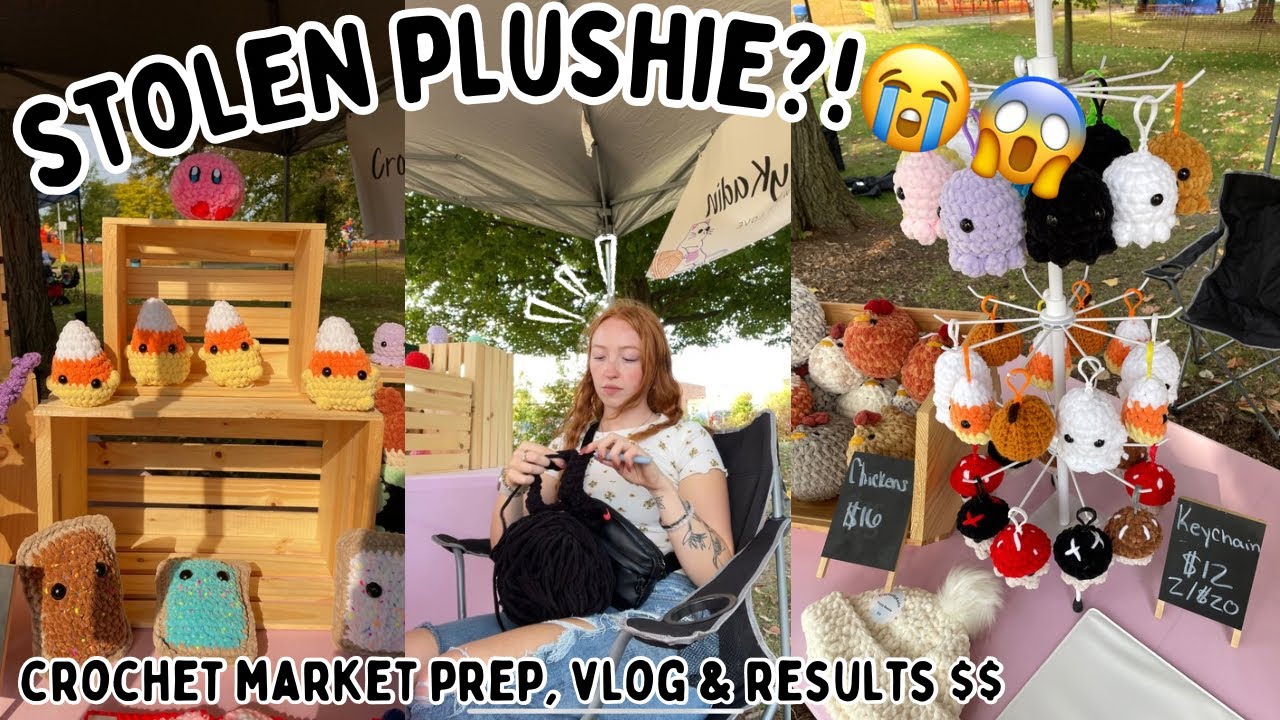 STOLEN PLUSHIE AT MARKET?😭 crochet market prep, vlog & results $$