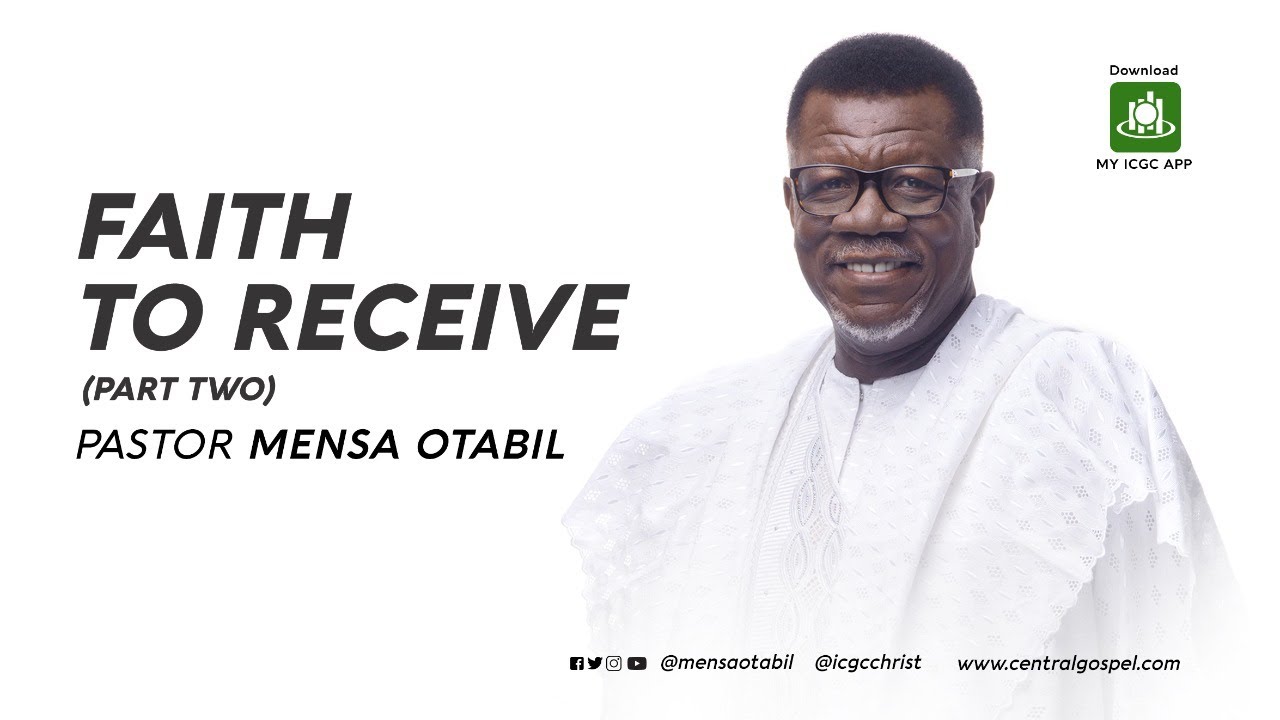 Faith To Receive - Pt.2  ||  A Message by Pastor Mensa Otabil