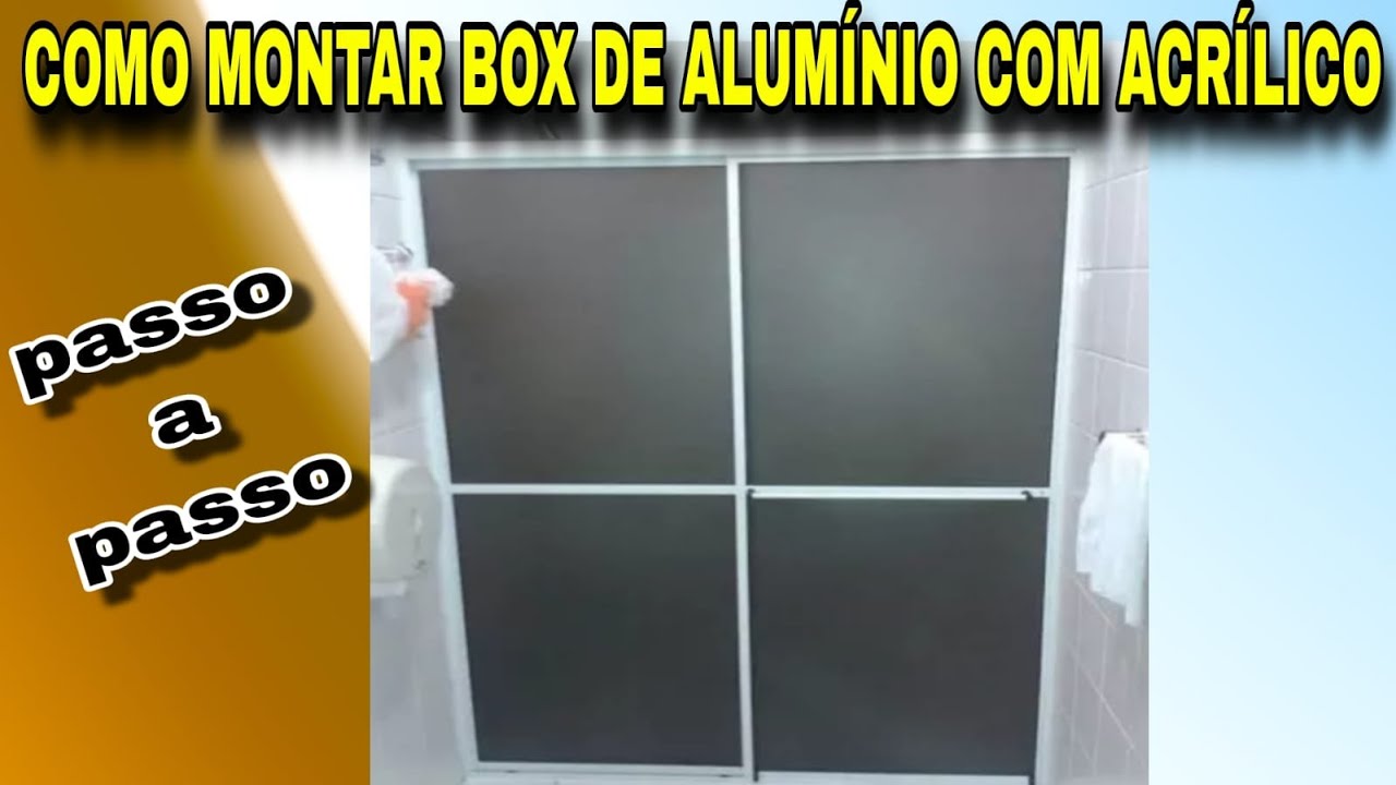 COMO FAZER BOX PARA BANHEIRO DE ALUMÍNIO COM ACRÍLICO DE MANEIRA SIMPLES E OBJETIVA - PASSO A PASSO