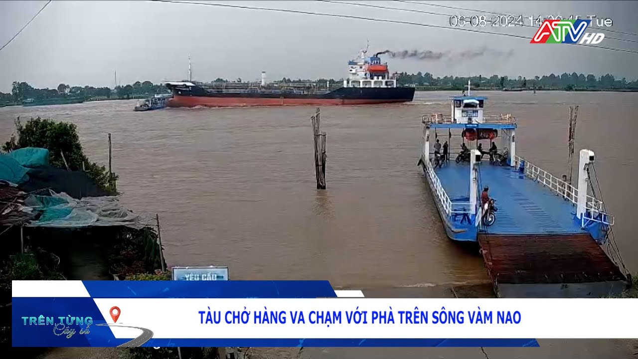 Tàu chở hàng va chạm với phà trên sông Vàm Nao | Đài Truyền hình An Giang