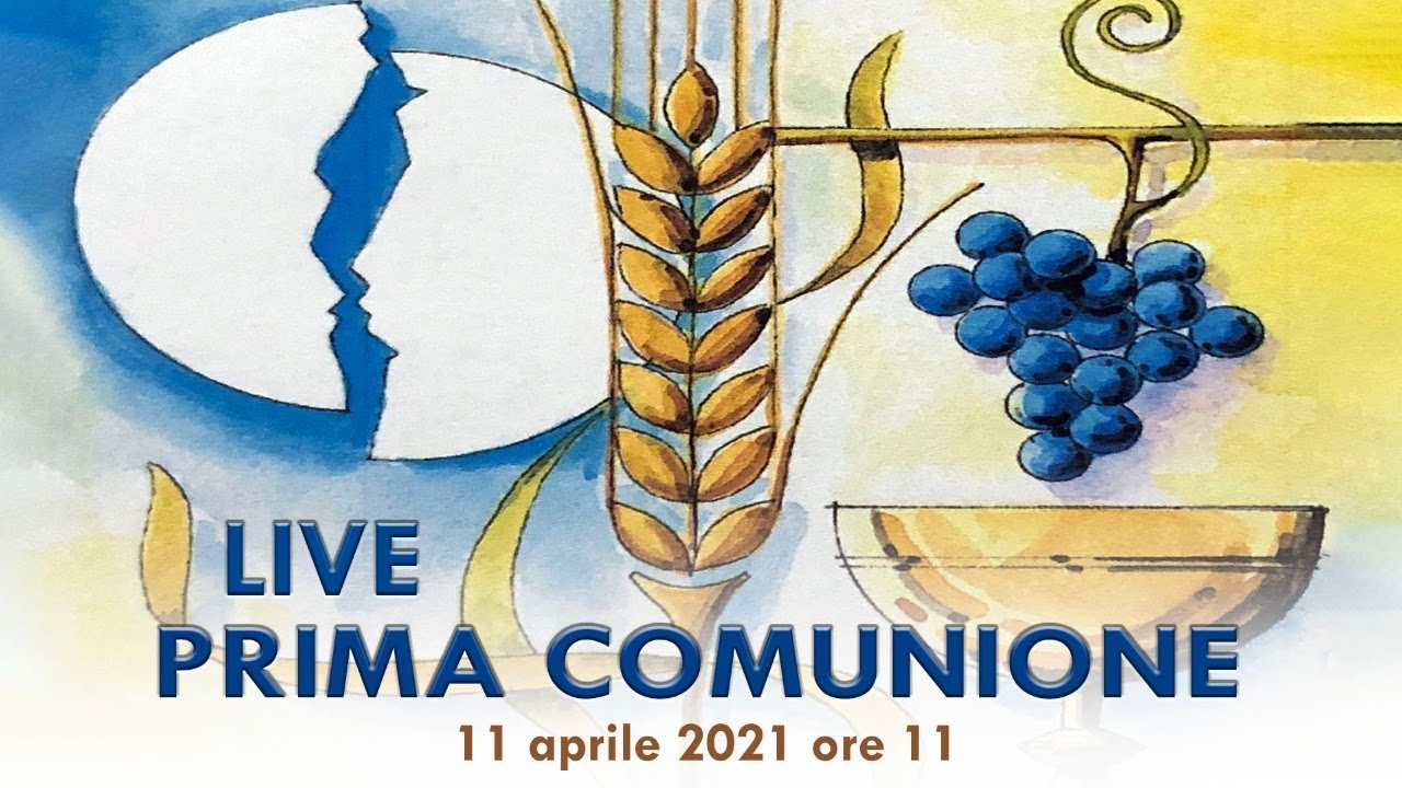 LIVE SANTA MESSA - PRIMA COMUNIONE - 11 APRILE 2021