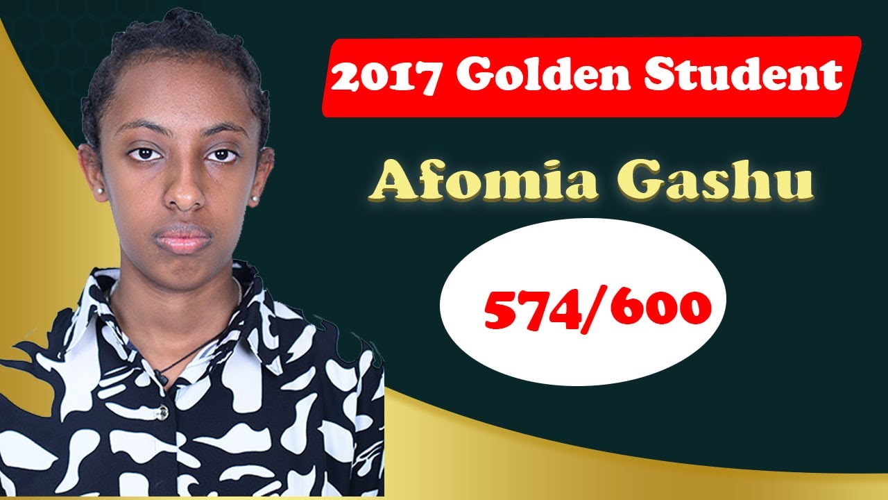 Afomia Gashu | Golden Student | 574/600