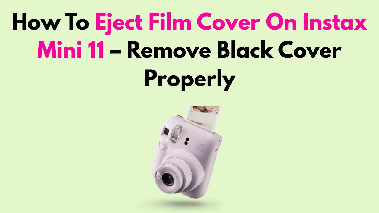 How To Eject Film Cover On Instax Mini 11 &ndash; Remove Black Cover Properly