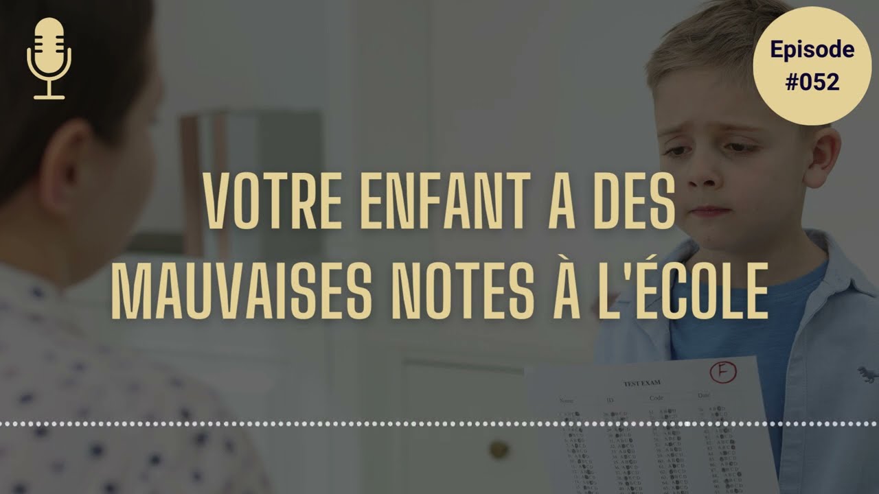 Votre Enfant a des mauvaises notes à l'école