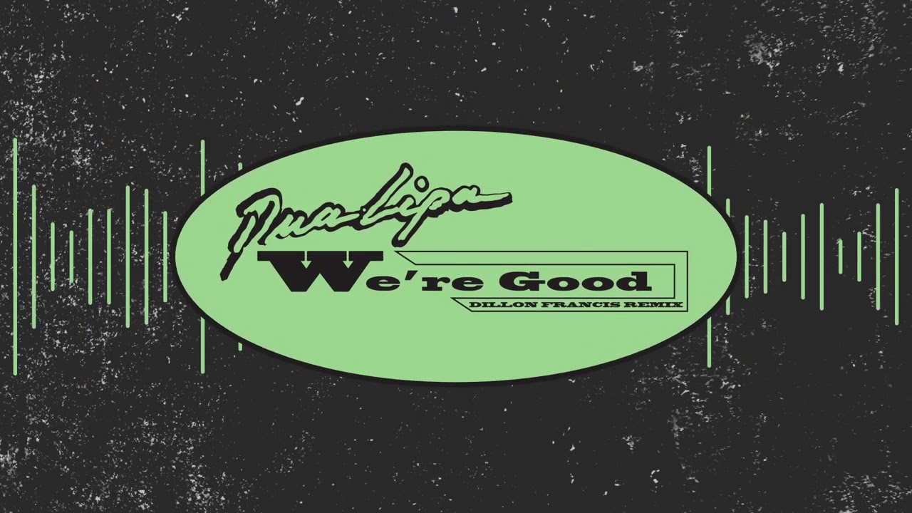 Dua Lipa - We&rsquo;re Good (Dillon Francis Remix) [Official Audio]