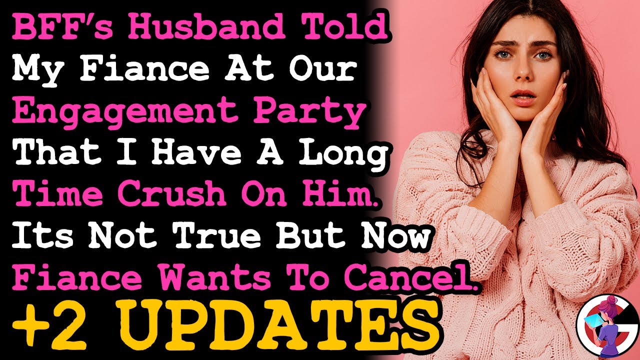 UPDATE BFF's Husband Told My Fiancé I Was Pining For Him The Whole Time & Now He Wants To Cancel...