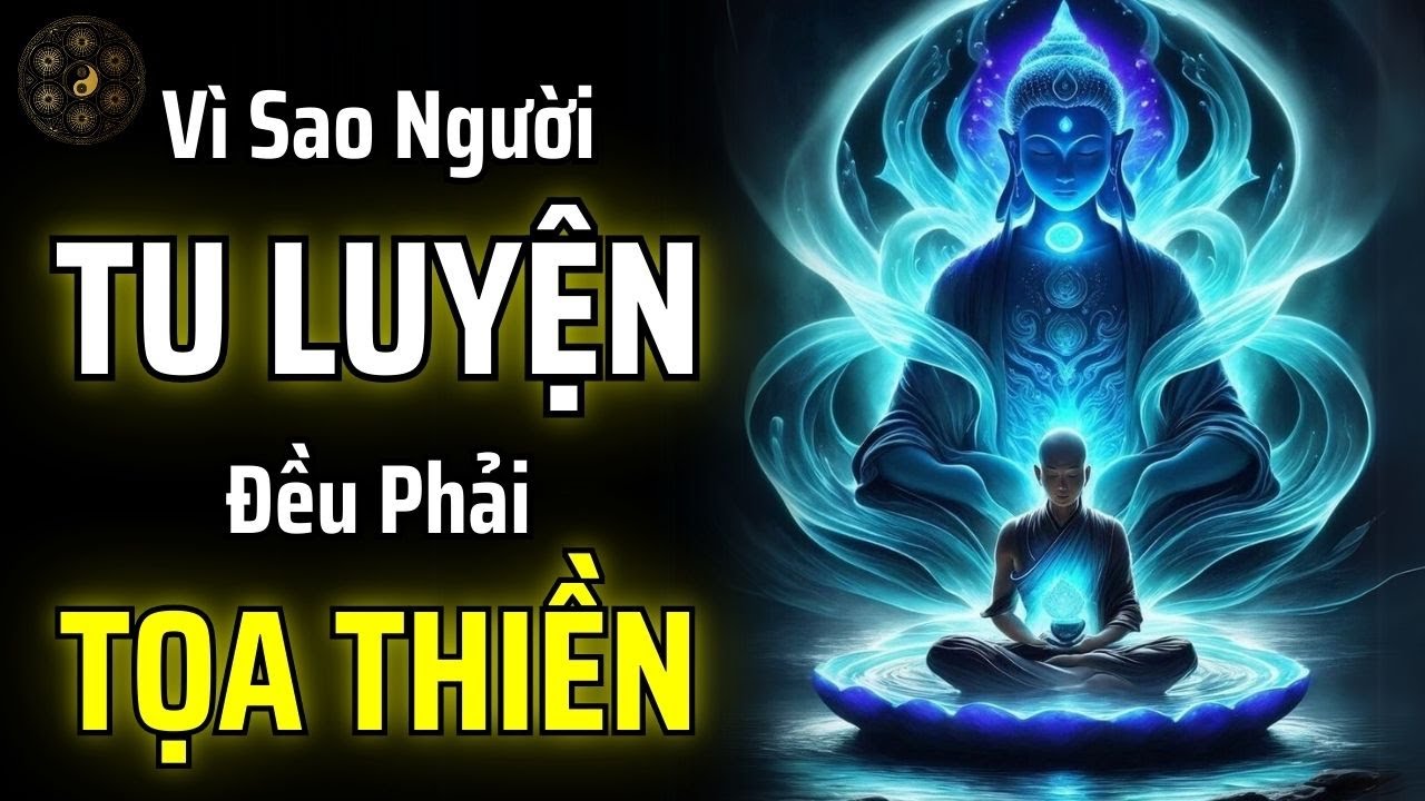 GIẢI MÃ TỌA THIỀN - TẠI SAO CÁC BẬC THẦY TÂM LINH LUÔN TỌA THIỀN TỪ THỜI CỔ ĐẠI? | THUẬT CỔ NHÂN