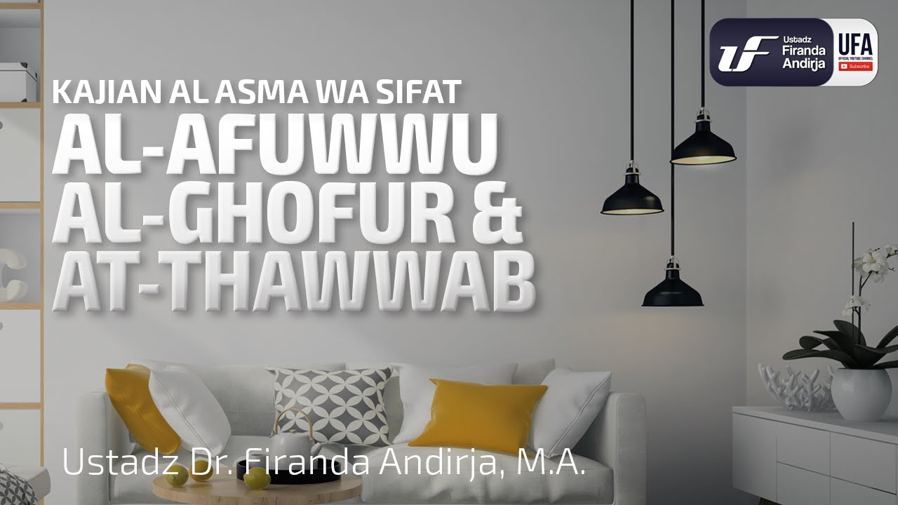 Al-Afuwwu, Al-Ghoffur dan At-Thawwab - Ustadz Dr. Firanda Andirja M.A.