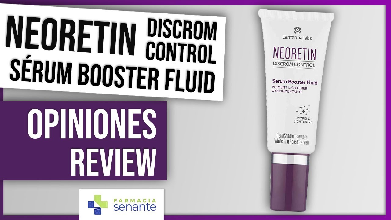 NEORETIN Discrom Control Serum Booster Opiniones ✨ Neoretin Serum Booster Fluid 💚 FARMACIA SENANTE