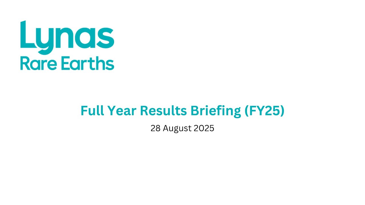 Lynas Full Year Results Briefing (FY25) & Towards 2030 Strategy - 28 August 2025