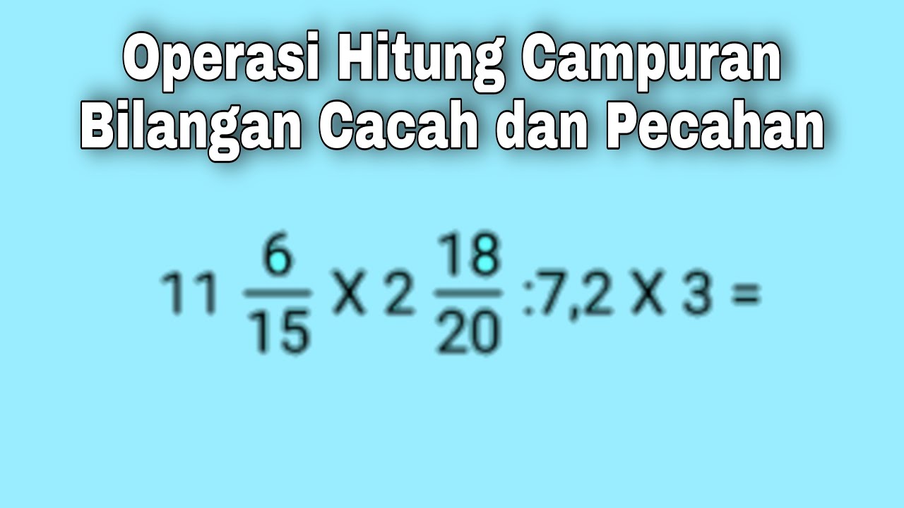 Operasi Hitung Campuran Bilangan Cacah dan Pecahan