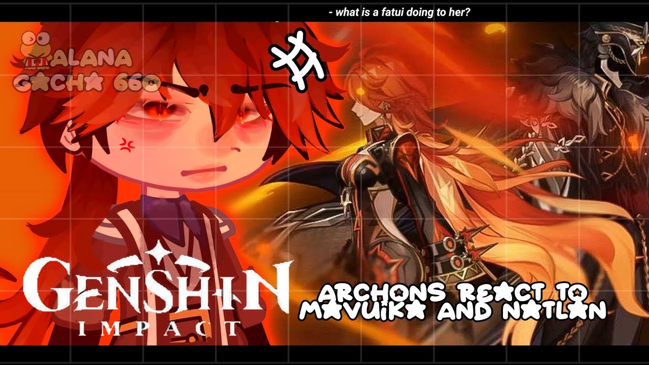 •|Archons react to Mavuika and Natlan (Genshin Impact)|•GACHA CLUB 🇧🇷/🇺🇸