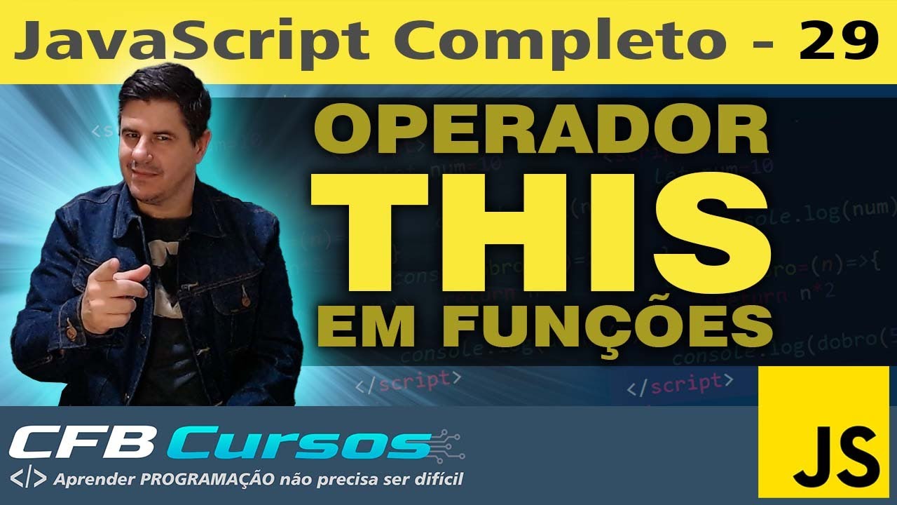 Usando o operador THIS dentro de funções em Javascript - Curso de Javascript Moderno - Aula 29