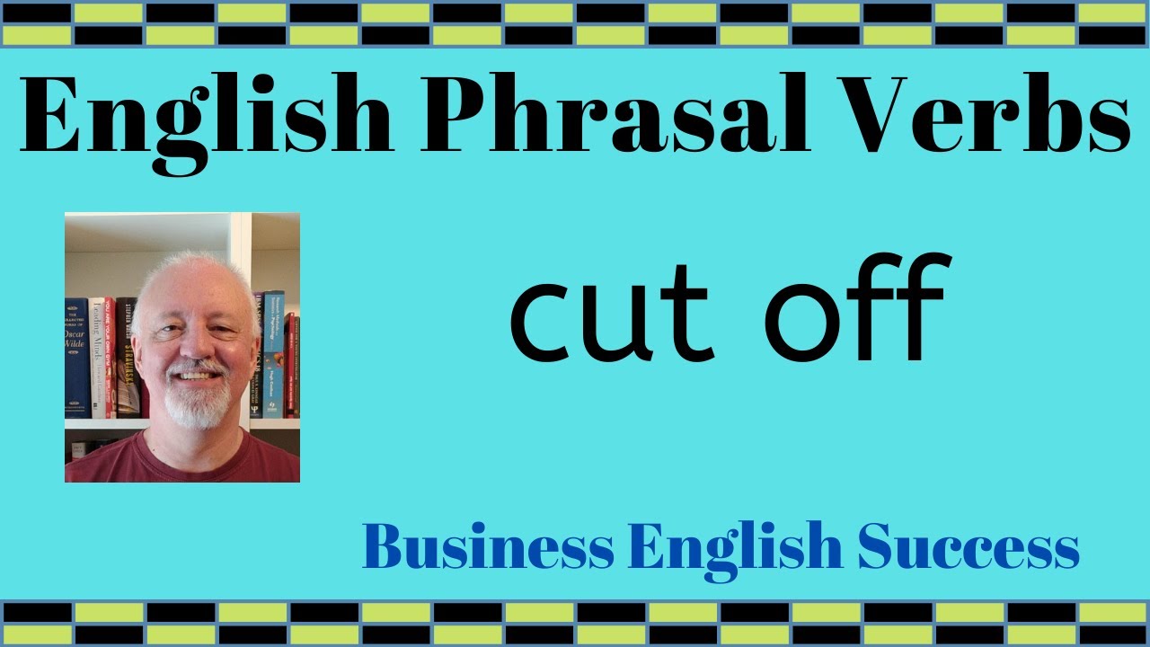 What does cut off mean? Cut off phrasal verb meanings with examples - Business English Success