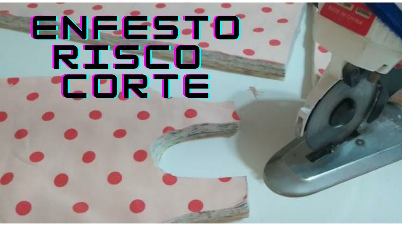 ENFESTO, RISCO E CORTE  Cortando roupas com maquina de disco. Aula#2
