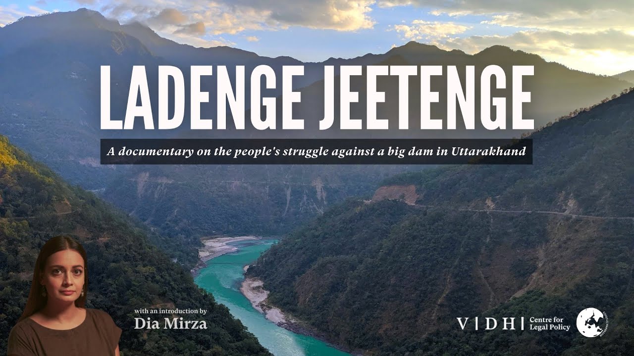 Ladenge Jeetenge - A Documentary on Dams in Uttarakhand