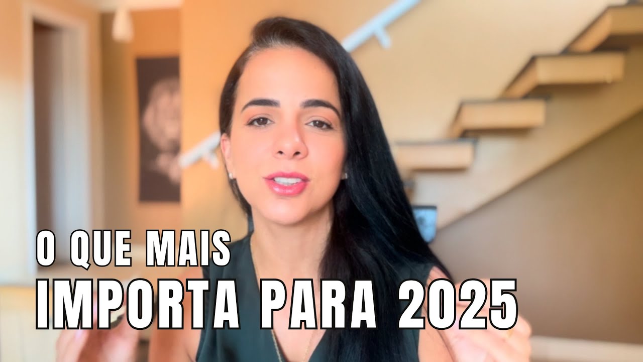 O QUE MAIS IMPORTA PARA O SEU 2025 | Janaína Lisboa