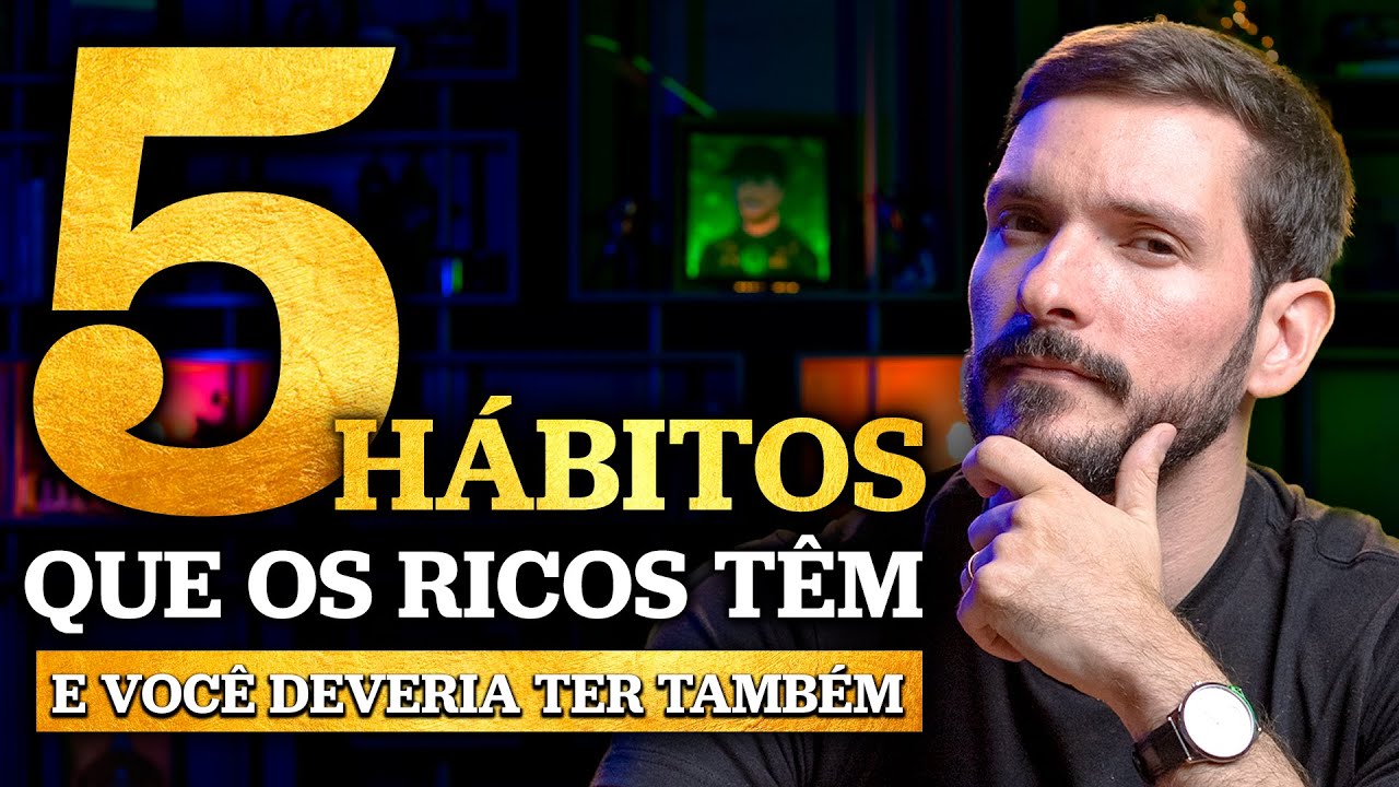5 H&Aacute;BITOS QUE OS RICOS T&Ecirc;M E VOC&Ecirc; DEVERIA TER TAMB&Eacute;M