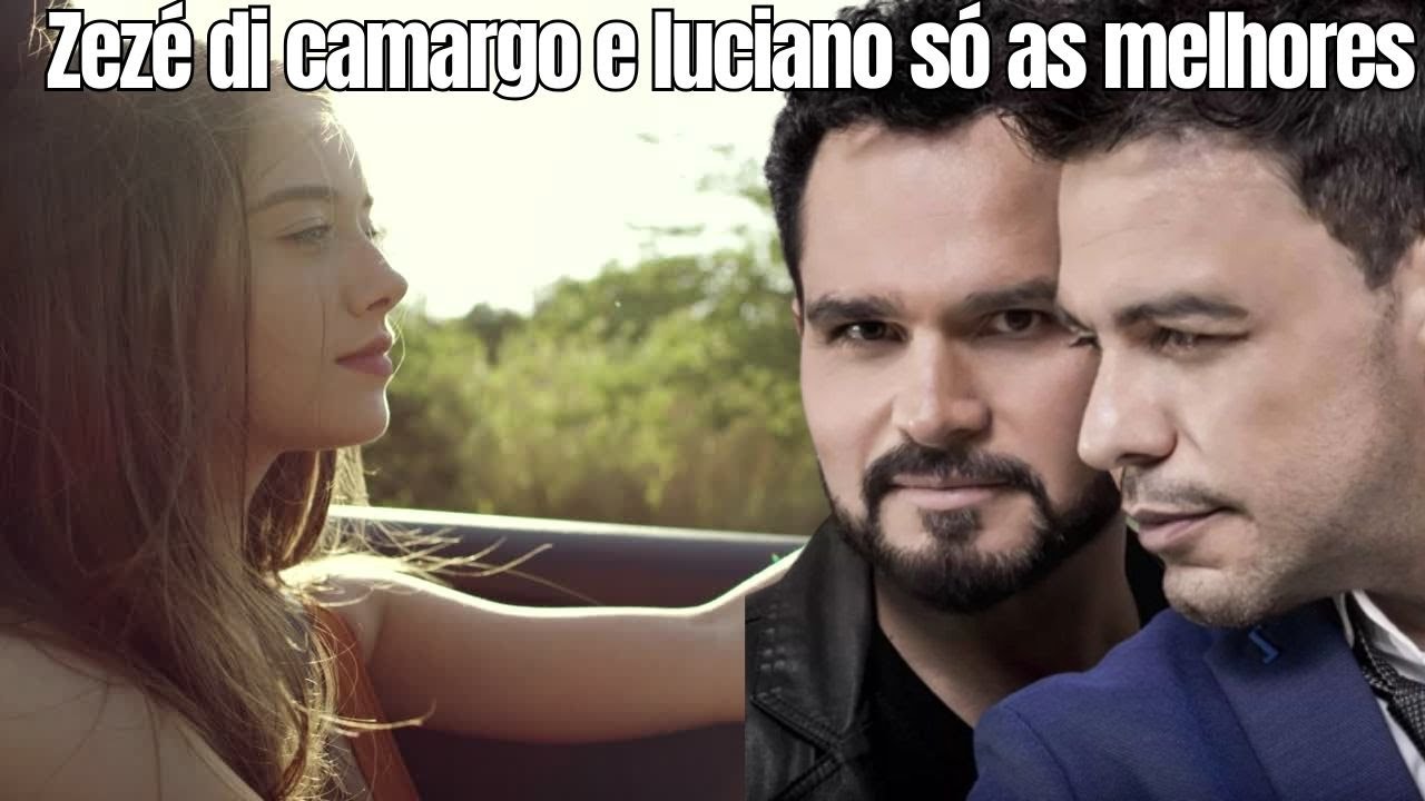 zezé di camargo e luciano só as melhores Zezé di Camargo e Luciano SÓ As Antigas