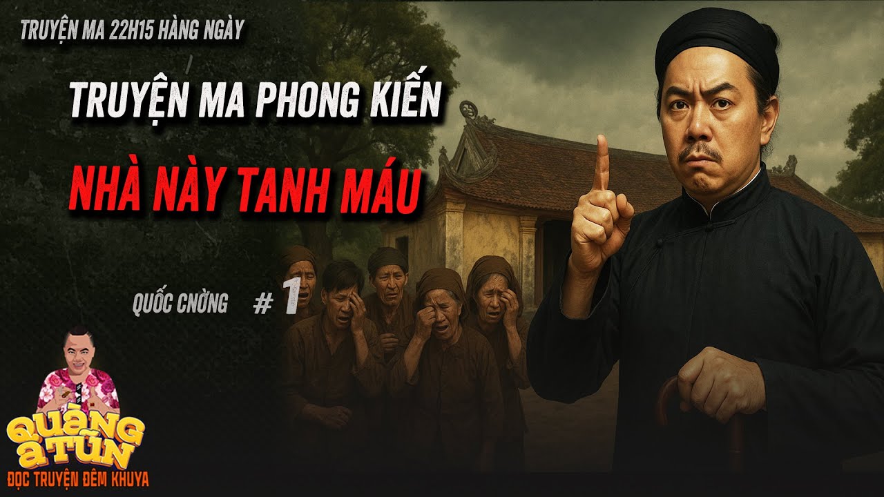 Truyện ma làng quê phong kiến  Quàng A Tũn : NHÀ TANH MÙI MÁU tập 1