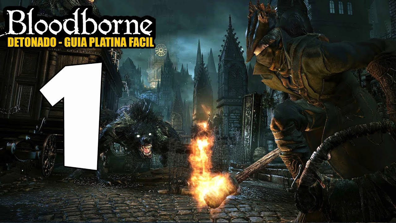 BLOODBORNE | DETONADO | COME&Ccedil;ANDO O GAME BEM #01 LEGENDADO E DUBLADO PT BR