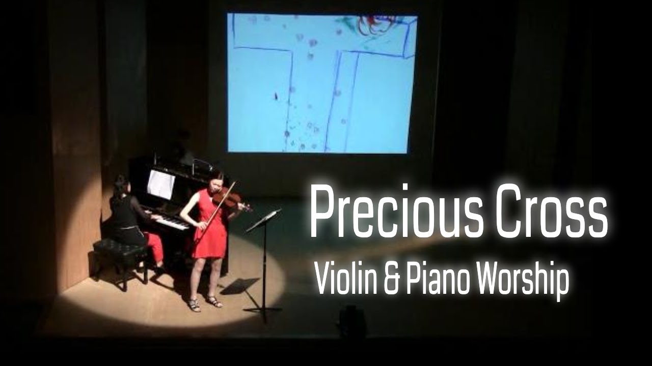 Precious Cross 寶貴十架 | Violin & Piano Worship | Splendour Music Concert 絢音樂會
