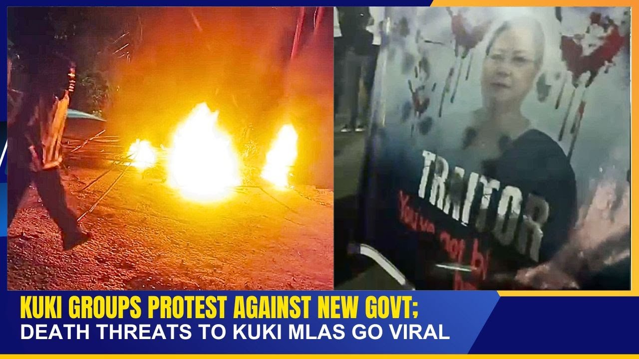 KUKI GOURPS PROTEST AGAINST NEW GOVT; DEATH THREATS TO KUKI MLAs GO VIRAL