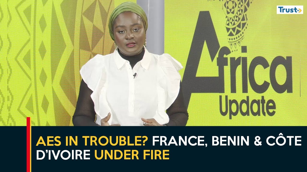 AES in Trouble? France, Benin & Côte d’Ivoire Under Fire + more | Africa Update