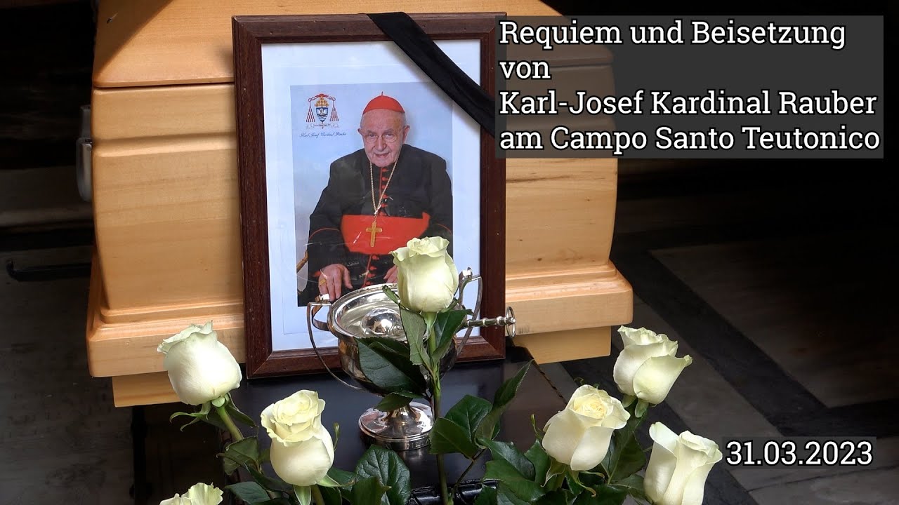Requiem und Beisetzung von Karl-Josef Kardinal Rauber am 31.03.2023