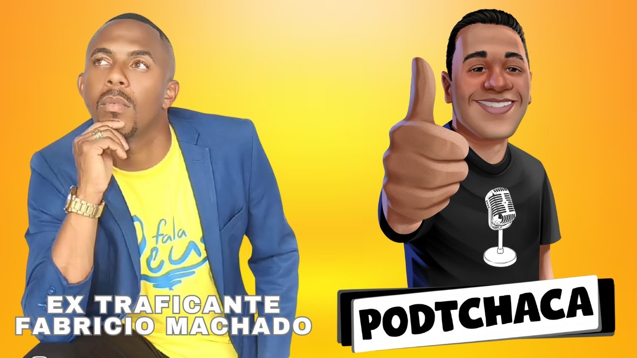 EX TRAFICANTE - FABRICIO MACHADO - PODTCHACA #056
