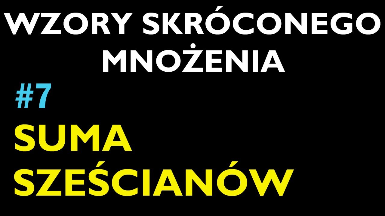 SUMA SZEŚCIANÓW #7 - Dział Wzory Skróconego Mnożenia - Matematyka