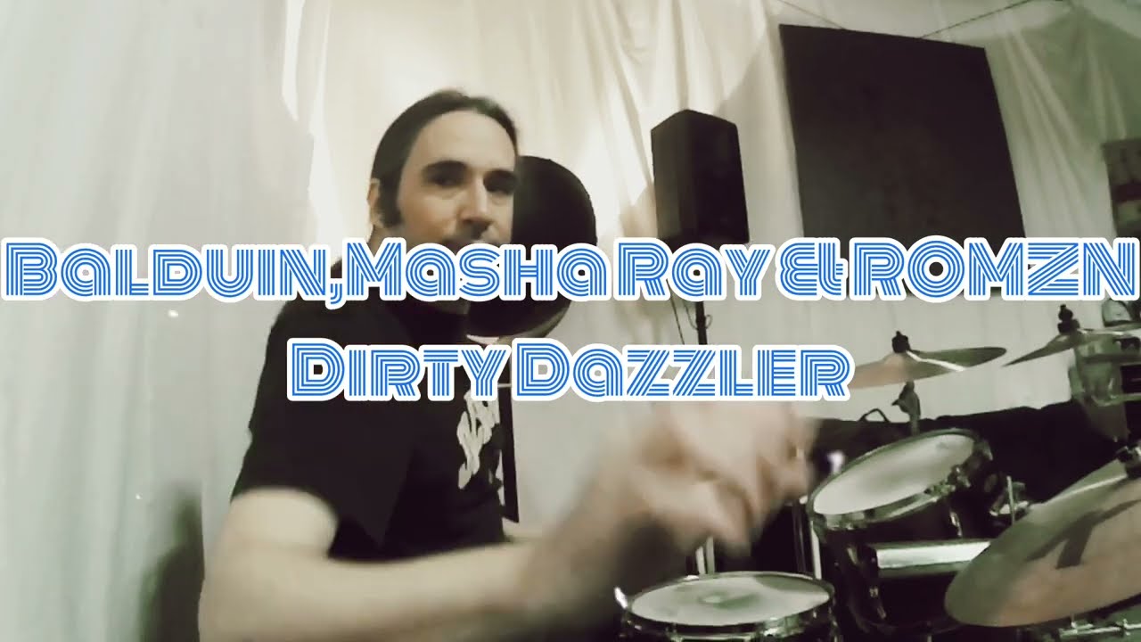 Balduin,Masha Ray & ROMZN/DIrty Dazzler/ Drum Cover