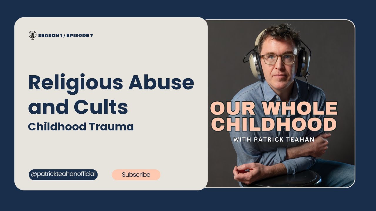 Religious Abuse and Cults - Childhood Trauma (Podcast Version)