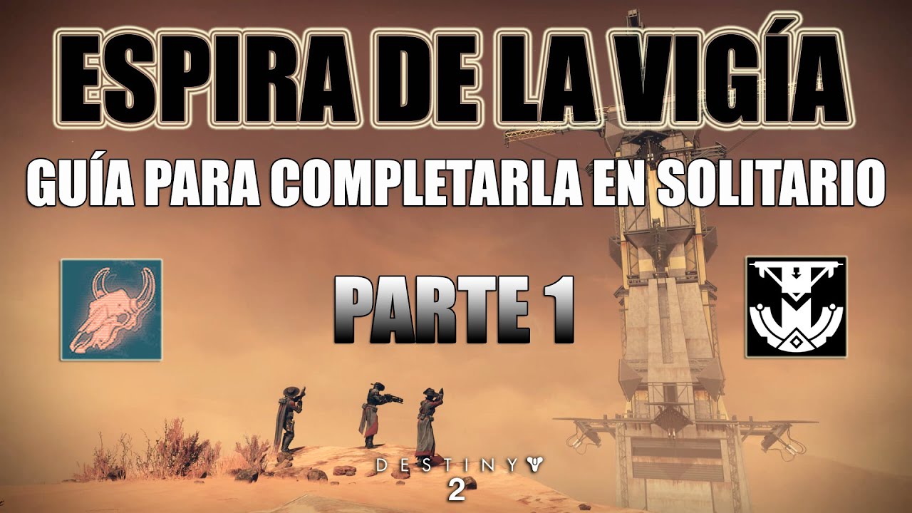 Espira de la vigía - Guía para completarla en solitario - PARTE 1- Destiny 2