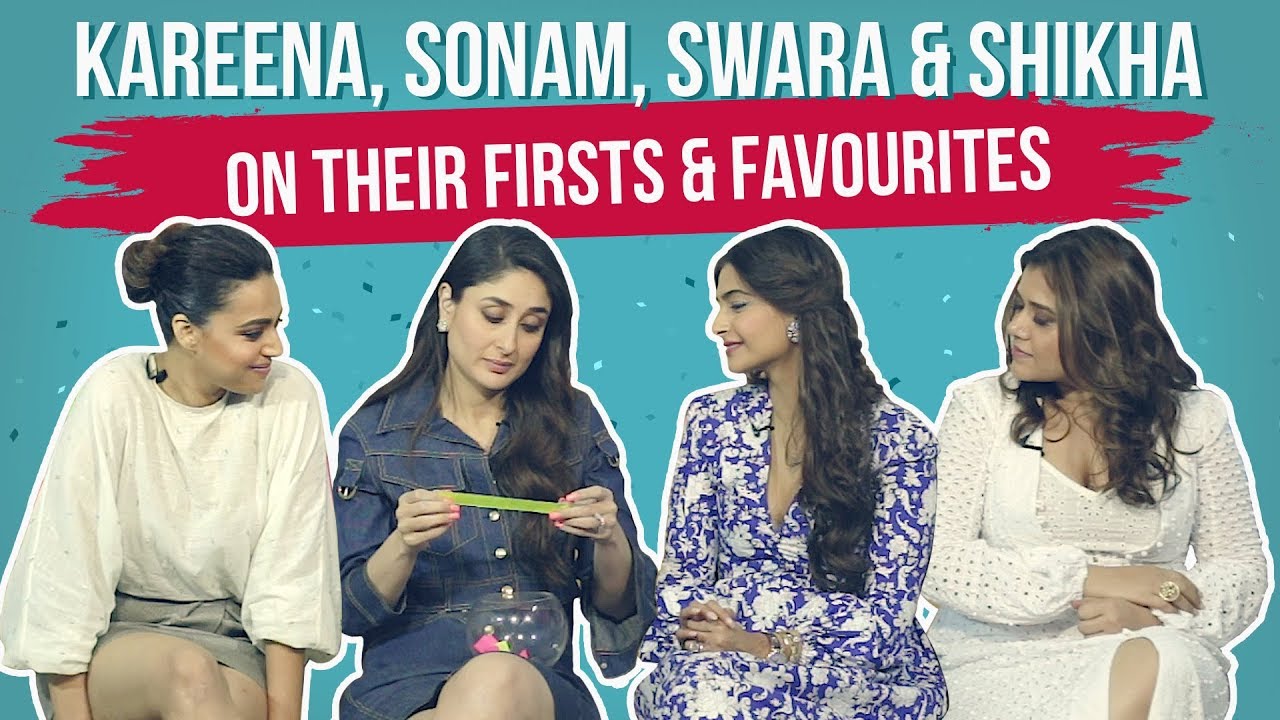 Kareena Kapoor, Sonam Kapoor, Swara Bhasker & Shikha Talsania reveal their firsts & favourites