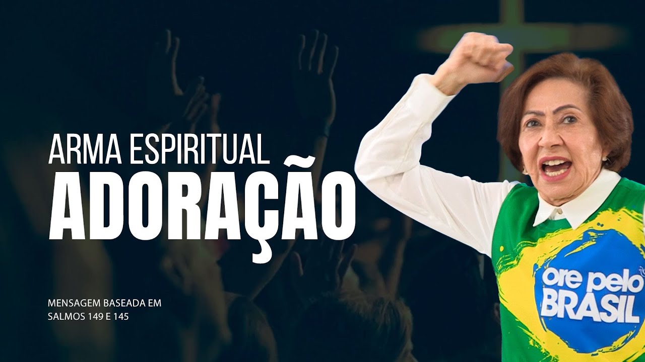 ADORAÇÃO COMO ARMA ESPIRITUAL - Valnice Milhomens