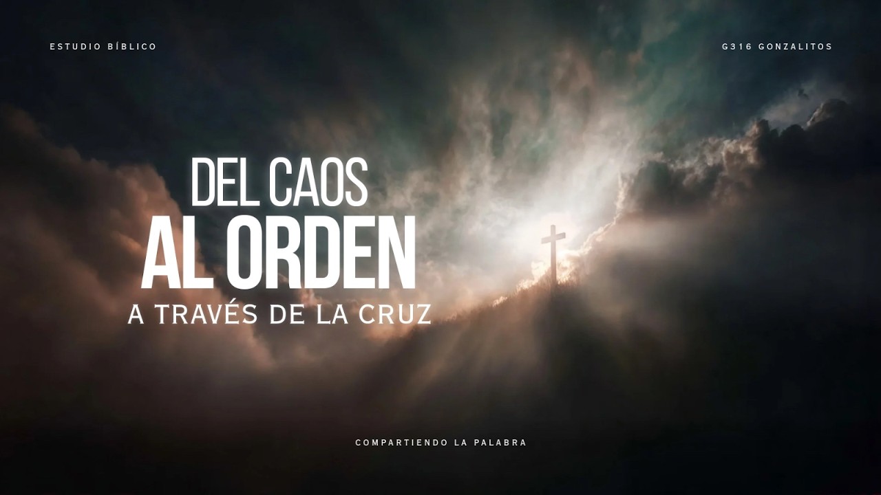 DEL CAOS AL ORDEN - A través de la Cruz