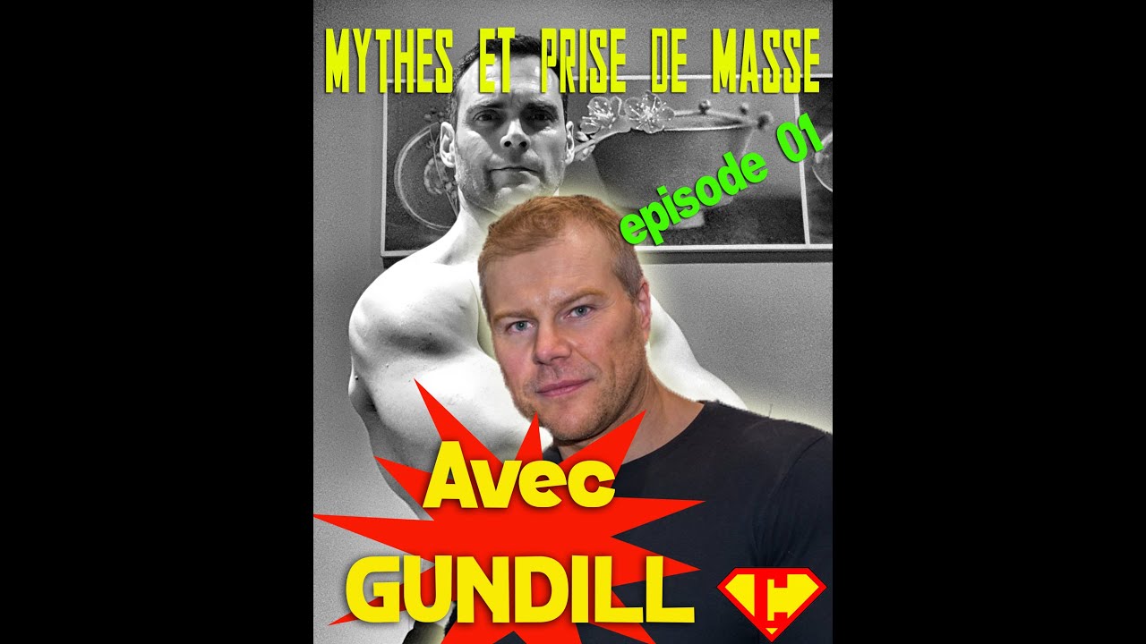 MYTHES et PRISE DE MASSE, avec GUNDILL - Ép 01 (Entraînements courts et jeûne)