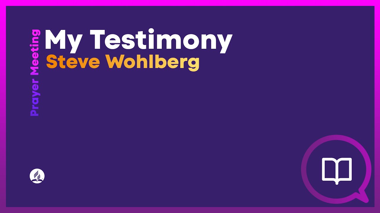 My Testimony by Steve Wohlberg