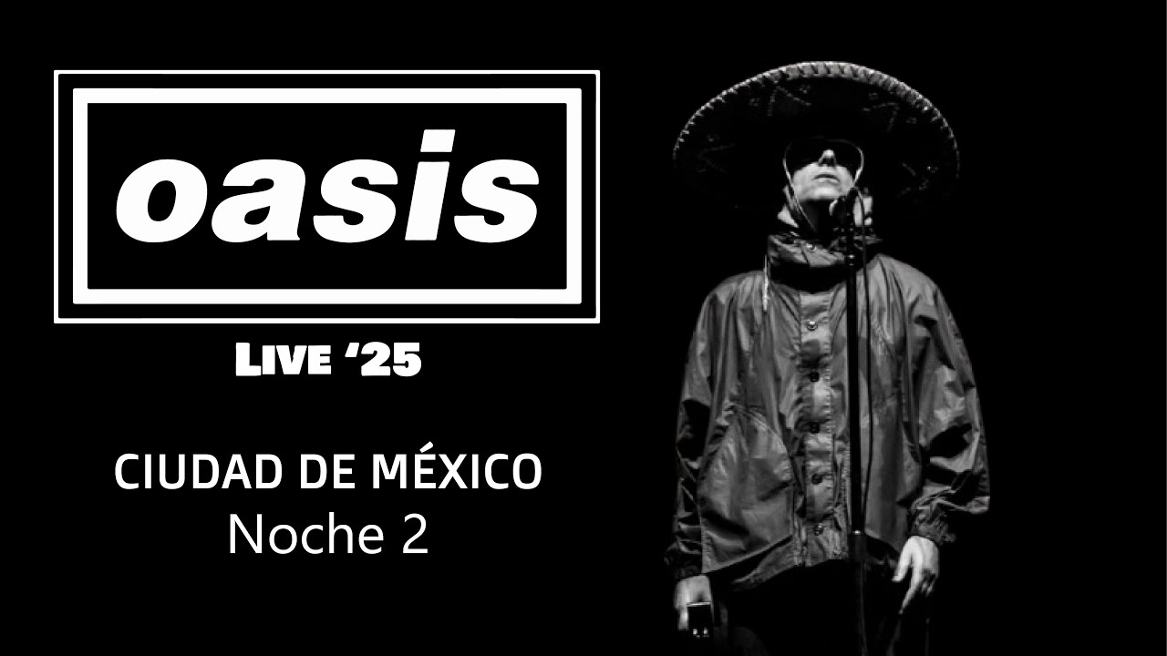 Oasis / Concierto completo / HD / CDMX, México / Noche 2 Sábado 13 de septiembre 2025